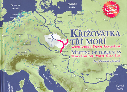 Křižovatka tří moří : vodní koridor Dunaj-Odra-Labe = Meeting of three seas : water corridor Danube-Oder-Elbe