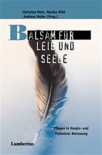 Balsam für Leib und Seele : Pflegen in Hospiz- und palliativer Betreuung
