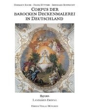 Corpus der barocken Deckenmalerei in Deutschland. Band 7, Freistaat Bayern, Regierungsbezirk Oberbayern : Landkreis Erding