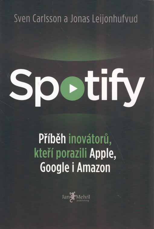 Spotify : příběh inovátorů, kteří porazili Apple, Google i Amazon