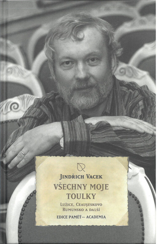 Všechny moje toulky : Lužice, Ceauşeskovo Rumunsko a další