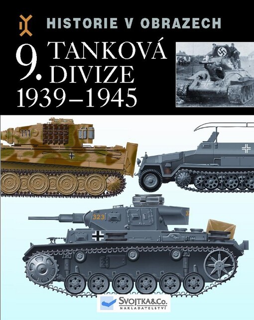 9. tanková divize 1939-1945: výzbroj, nasazení, vojsko
