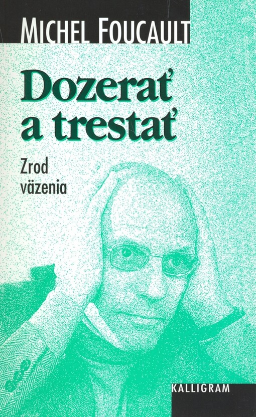 Dozerať a trestať : zrod väzenia