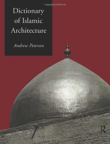 Dictionary of Islamic Architecture