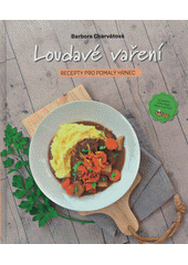 Loudavé vaření : recepty pro pomalý hrnec  (odkaz v elektronickém katalogu)