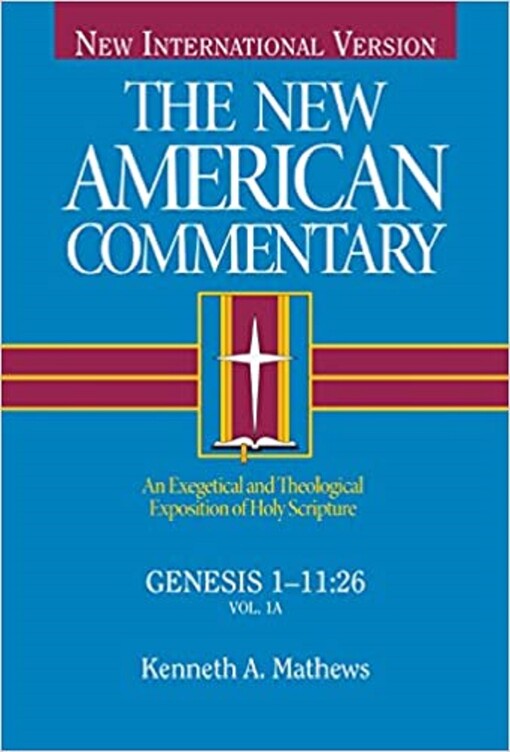 The New American Commentary: Genesis 1- 11:26 (New American Commentary)