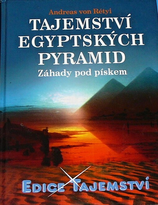 Tajemství egyptských pyramid : záhady pod pískem