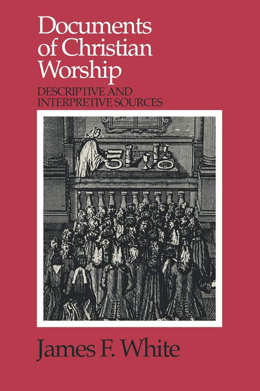 Documents of Christian worship : descriptive and interpretive sources