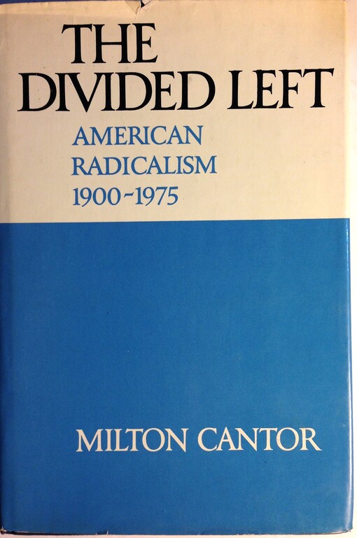 The divided left: American radicalism, 1900-1975 (American century series)