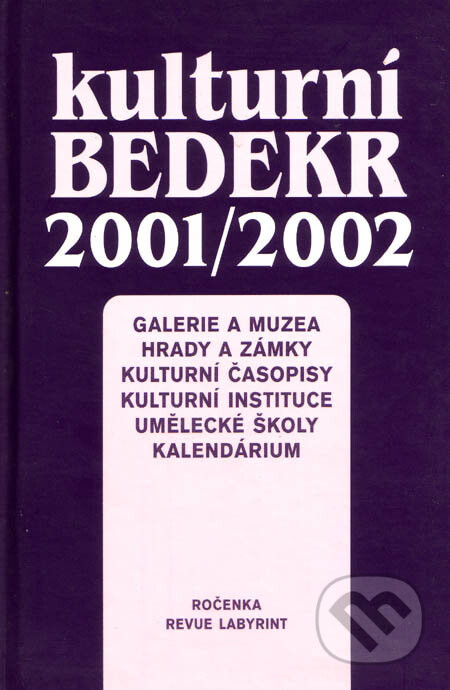 Kulturní bedekr 2001/2002 : ročenka kulturní revue Labyrint