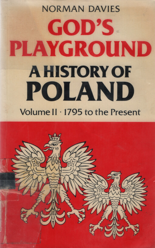 God's playground : a history of Poland. Volume II, 1795 to the present