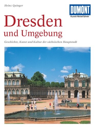 Dresden und Umgebung : Geschichte, Kunst und Kultur der sächsischen Hauptstadt