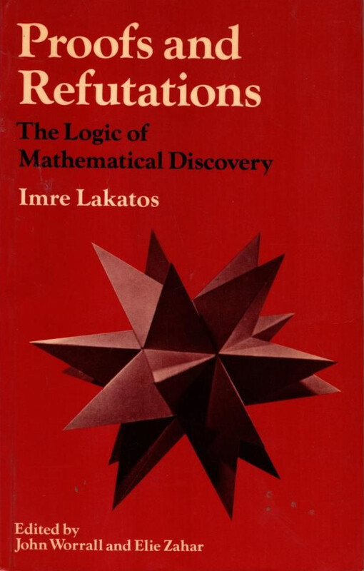 Proofs and Refutations: The Logic of Mathematical Discovery