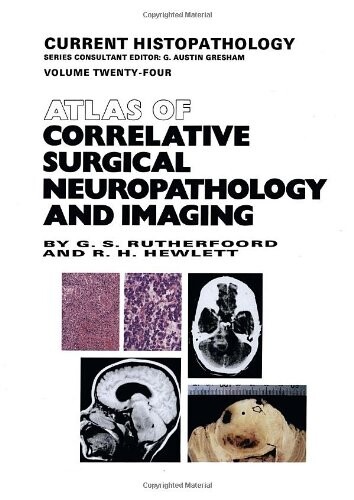 Atlas of Correlative Surgical Neuropathology and Imaging (Current Histopathology)