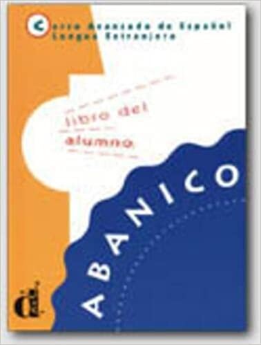 Abanico-curso Avanzado De Espanol: Libro Del Alumno (Spanish Edition)