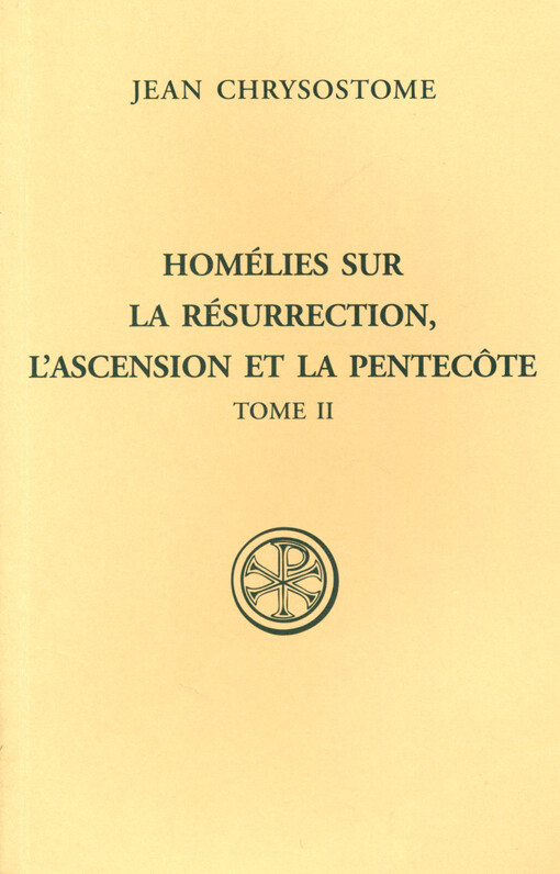Homélies sur la résurrection, l'ascension et la pentecôte. Tome second