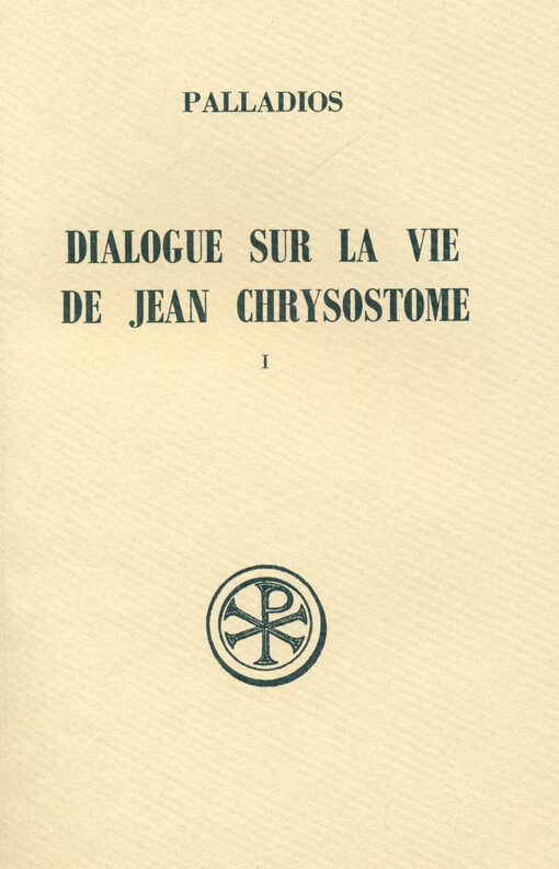 Dialogue sur la vie de Jean Chrysostome. Tome I