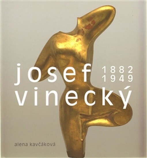 Josef Vinecký (1882-1949): osobnost sochaře v kontextu evropské avantgardy 20. století