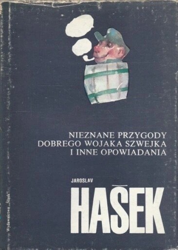 Nieznane przygody dobrego wojaka Szwejka i inne opowidania