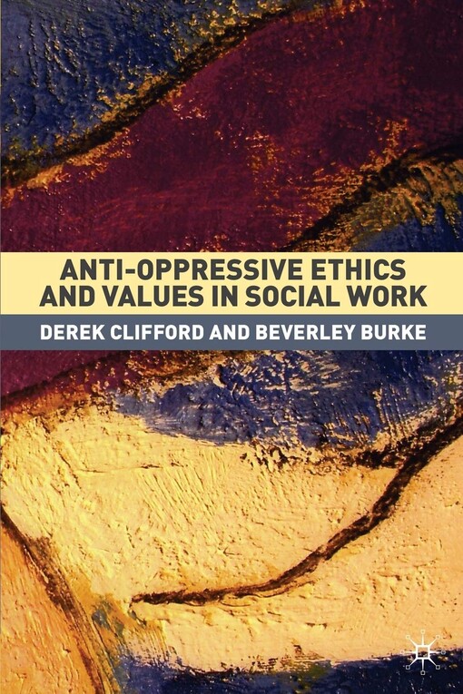 Anti-oppressive Ethics and Values in Social Work