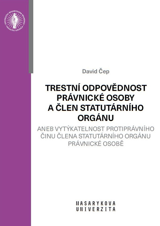 Trestní odpovědnost právnické osoby a člen statutárního orgánu : aneb vytýkatelnost protiprávního činu člena statutárního orgánu právnické osobě