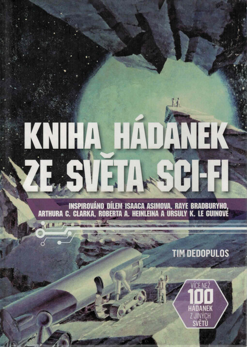 Kniha hádanek ze světa sci-fi : inspirováno dílem Isaaca Asimova, Raye Bradburyho, Arthura C. Clarka, Roberta A. Henleina a Ursuly K. Le Guinové