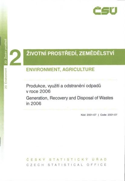 Produkce, využití a odstranění odpadů v roce ... = Generation, recovery and disposal of wastes in ...