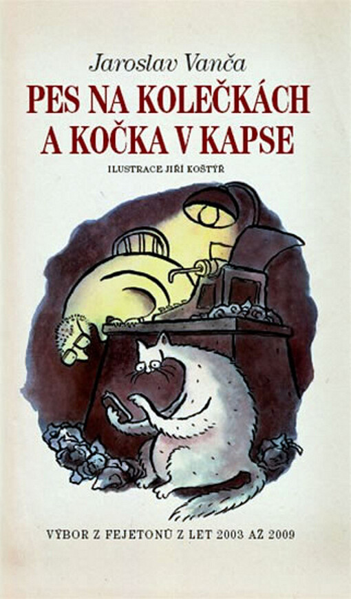 Pes na kolečkách a kočka v kapse: výbor z fejetonů z let 2003 až 2009