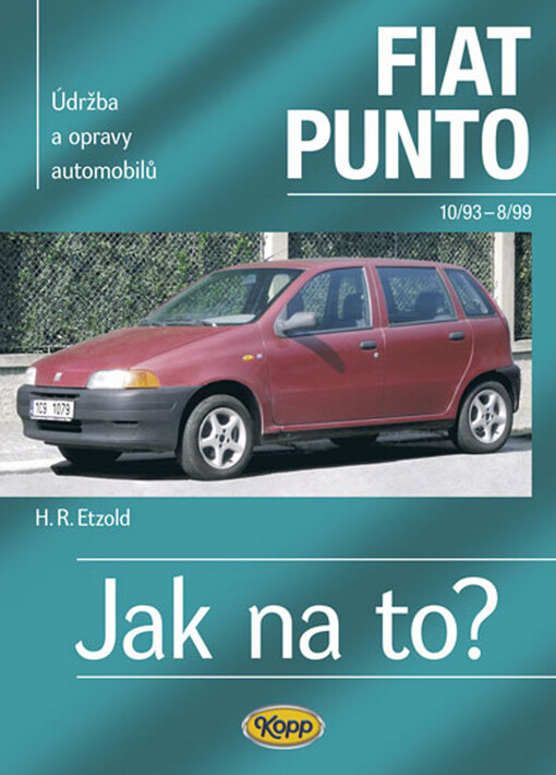 Údržba a opravy automobilů Fiat Punto : zážehové motory ..., vznětové motory ...