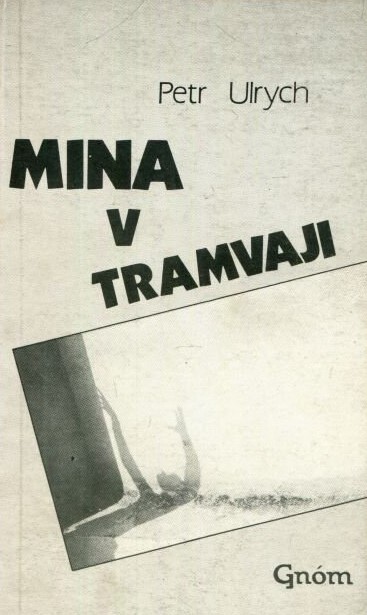 Mina v tramvaji : (poetický deník z let 1988-1991).