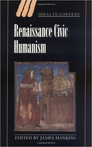 Renaissance Civic Humanism: Reappraisals and Reflections (Ideas in Context)