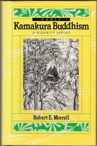 Early Kamakura Buddhism: A Minority Report (Nanzan Series in Religion & Culture)