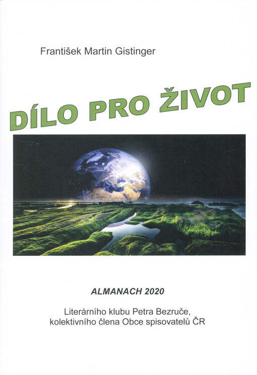 Dílo pro život : almanach 2020 Literárního klubu Petra Bezruče, kolektivního člena Obce spisovatelů ČR