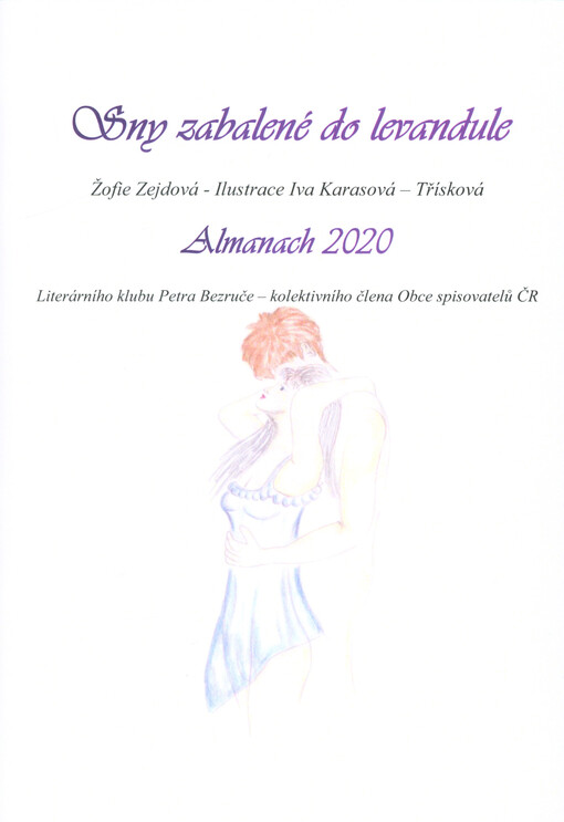 Sny zabalené do levandule : almanach 2020 Literárního klubu Petra Bezruče Frýdek-Místek, kolektivního člena Obce spisovatelů ČR