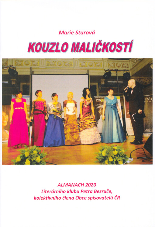 Kouzlo maličkostí : almanach 2020 Literárního klubu Petra Bezruče, kolektivního člena Obce spisovatelů ČR