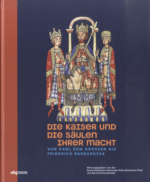 Die Kaiser und die Säulen ihrer Macht : von Karl dem Grossenn bis Friedrich Barbarossa