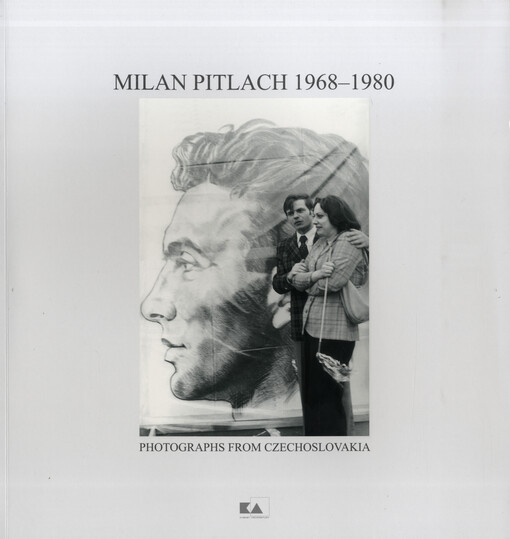 Milan Pitlach 1968-1980 : fotografie z Československa = Photographs from Czechoslovakia