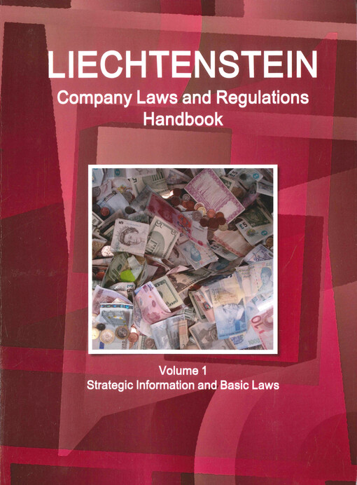 Liechtenstein : company laws and regulations handbook. Volume 1, Strategic information and basic laws