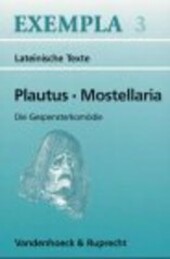 Plautus, Mostellaria: Die Gespensterkomodie. Text mit Erlauterungen. Arbeitsauftrage, Begleittexte und Stilistik (EXEMPLA) (German Edition)