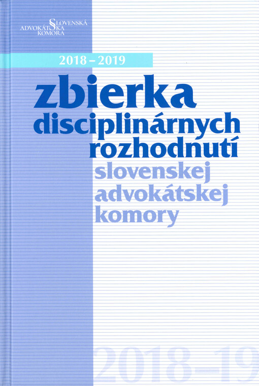 Zbierka disciplinárnych rozhodnutí Slovenskej advokátskej komory, 2018-2019