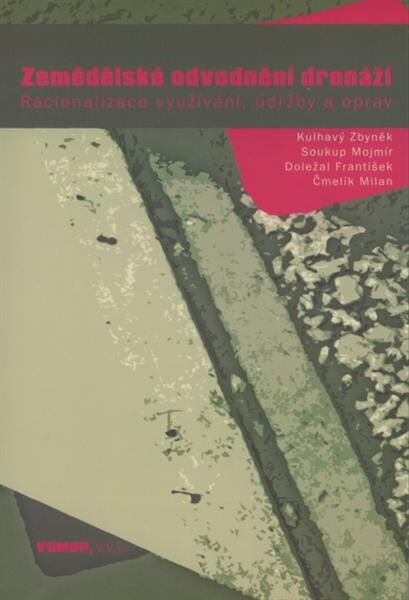 Zemědělské odvodnění drenáží : racionalizace využívání, údržby a oprav : uživatelský výstup projektu QF3095 Národního programu výzkumu TP3-DP6 priority 6