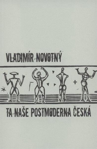Ta naše postmoderna česká-- : kritické vizitky literární současnosti