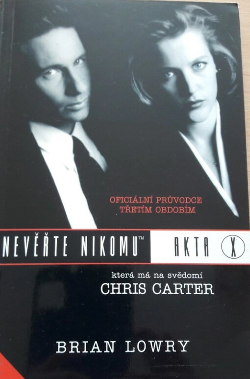 Nevěřte nikomu : oficiální průvodce třetím obdobím Akta X, která má na svědomí Chris Carter