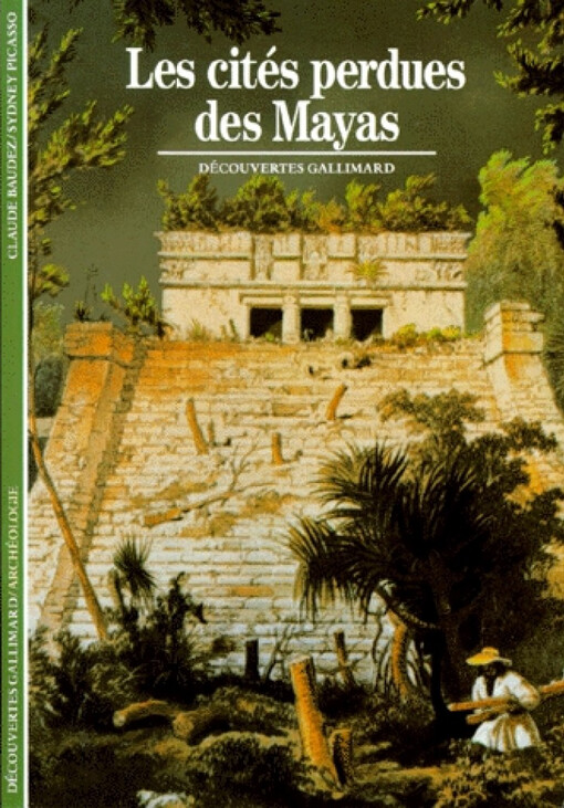 Les cites perdues des Mayas (Decouvertes Gallimard) (French Edition)
