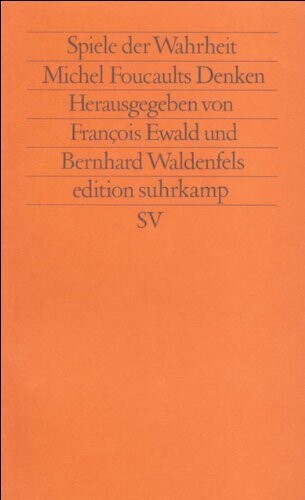 Spiele der Wahrheit. Michel Foucaults Denken.