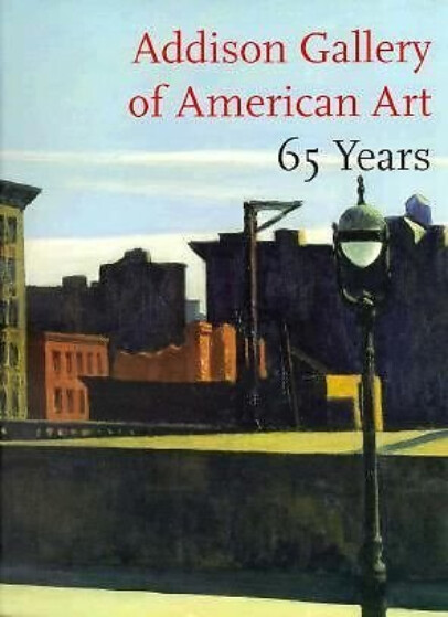 Addison Gallery of American Art 65 Years: A Selective Catalogue