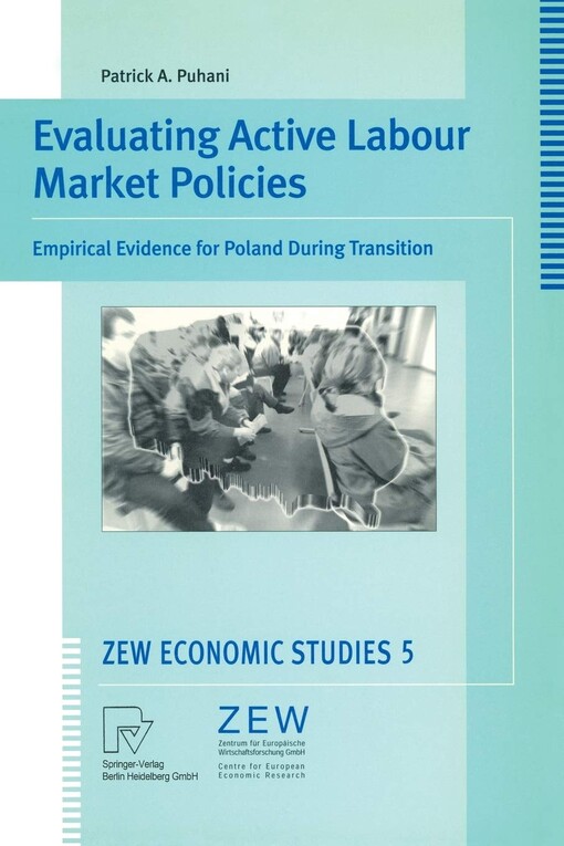 Evaluating Active Labour Market Policies: Empirical Evidence for Poland During Transition (ZEW Economic Studies)