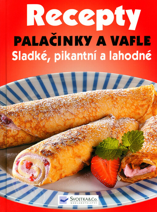 Vafle a palačinky: sladké, pikantní a lahodné