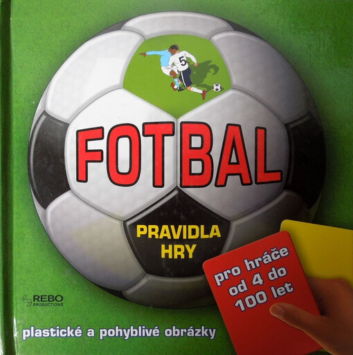 Fotbal : pravidla hry : plastické a pohyblivé obrázky