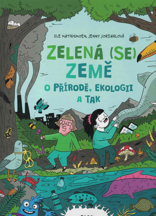 Zelená (se) Země : o přírodě, ekologii a tak